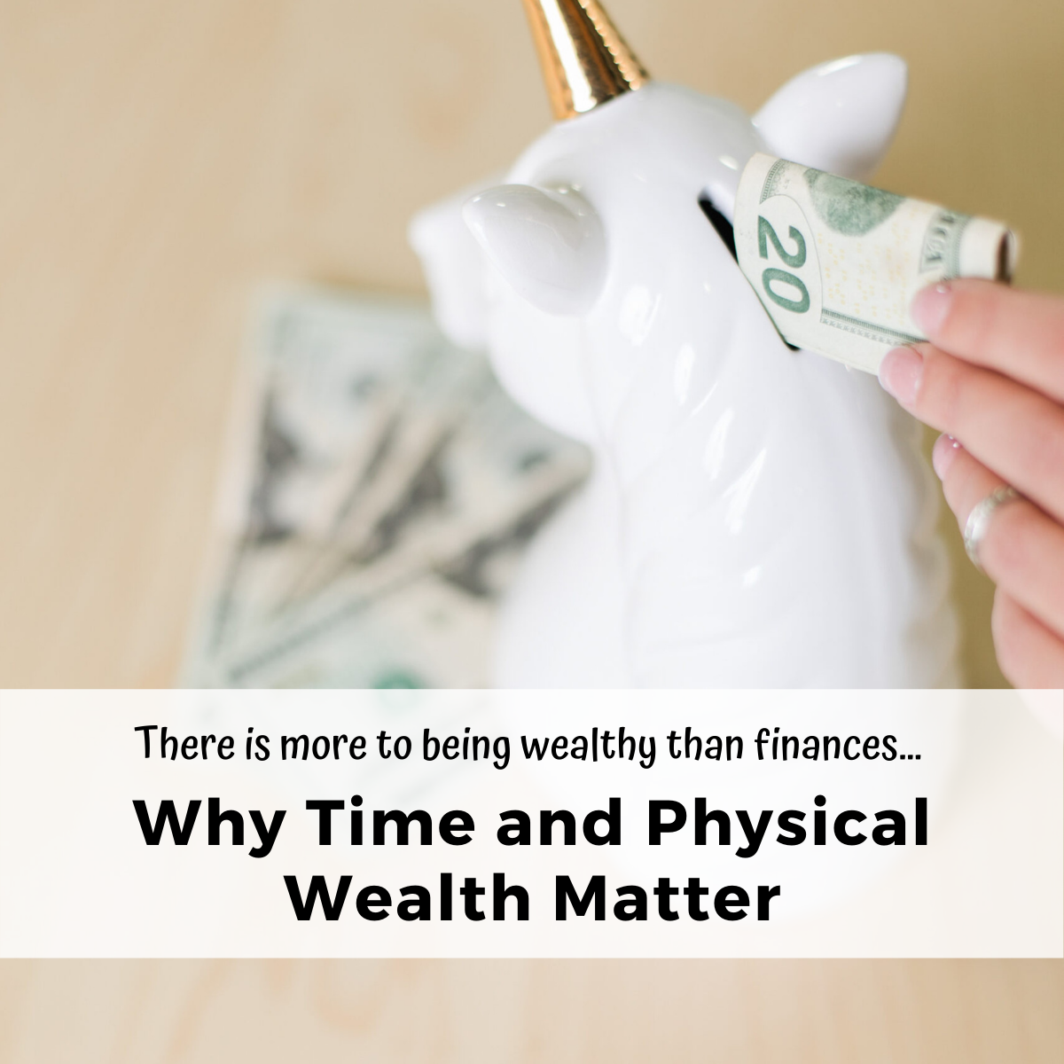 Why Time and Physical Wealth Matter