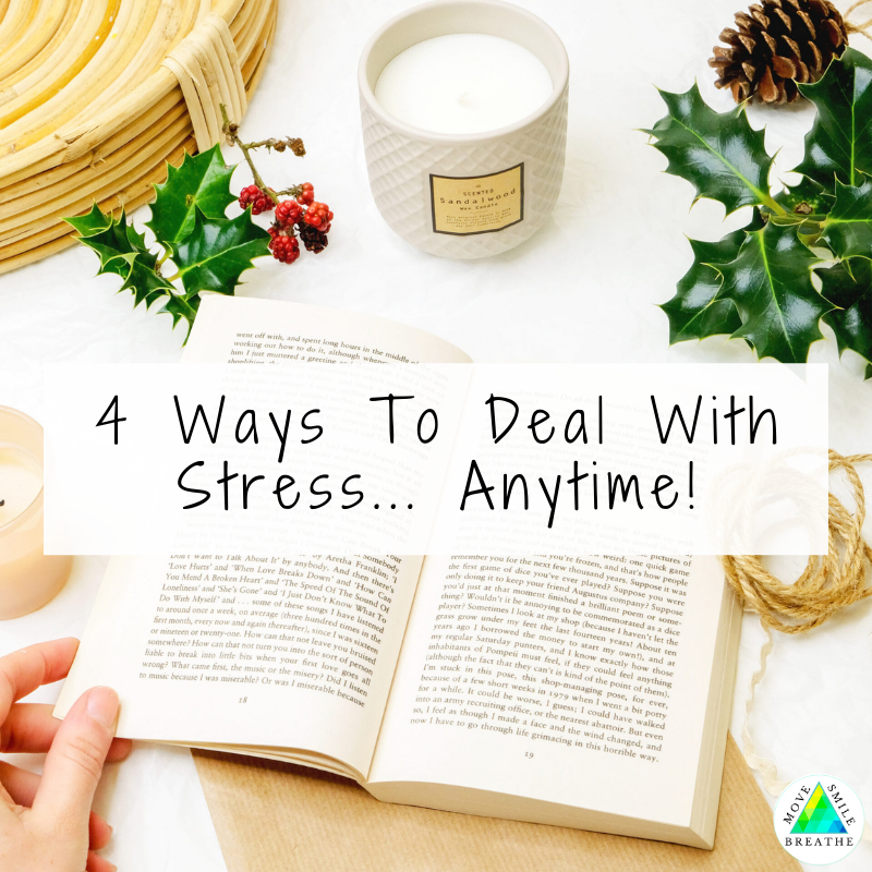 4 Ways To Deal With Stress…Anytime!