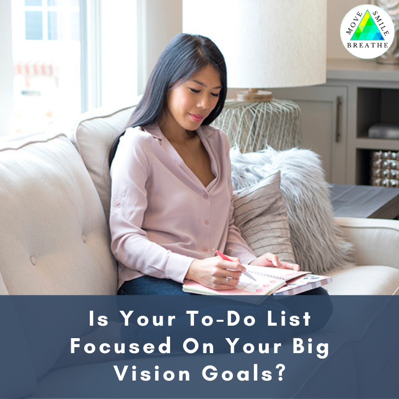 Is Your To-Do List Focused On Your Big Vision Goals? You