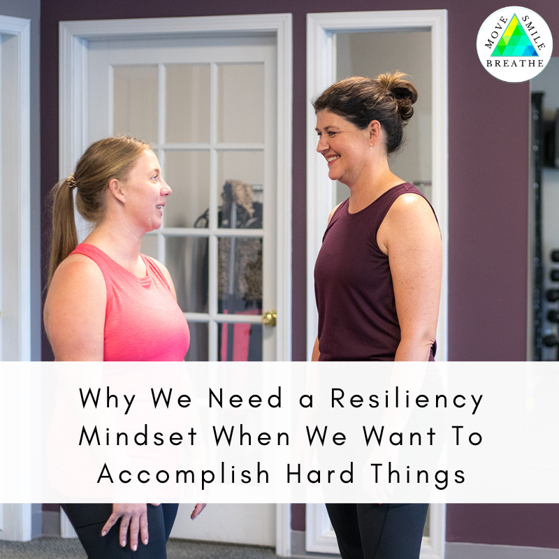 Why We Need a Resiliency Mindset When We Want To Accomplish Hard Things