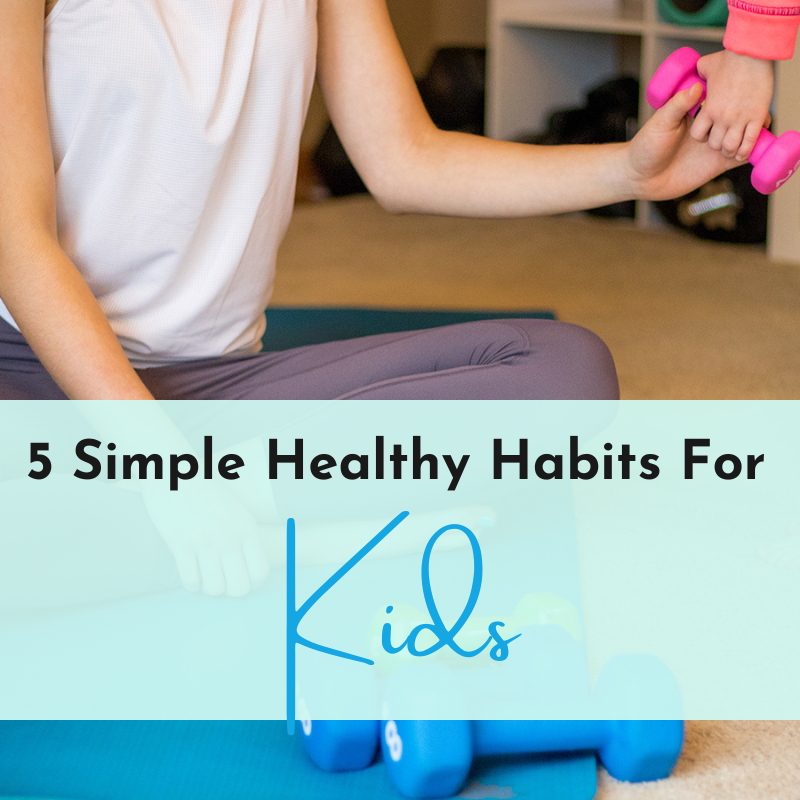 5 Healthy Habits For Kids